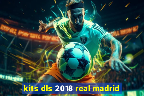 kits dls 2018 real madrid